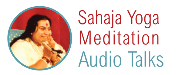Sahaja Yoga Meditation Audio Talks